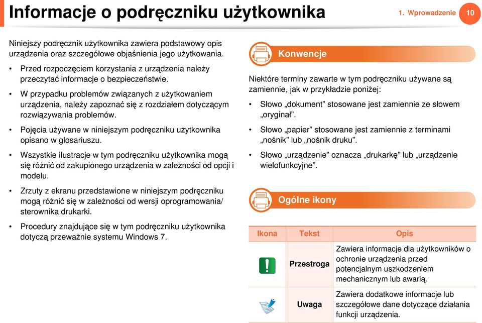 W przypadku problemów związanych z użytkowaniem urządzenia, należy zapoznać się z rozdziałem dotyczącym rozwiązywania problemów.