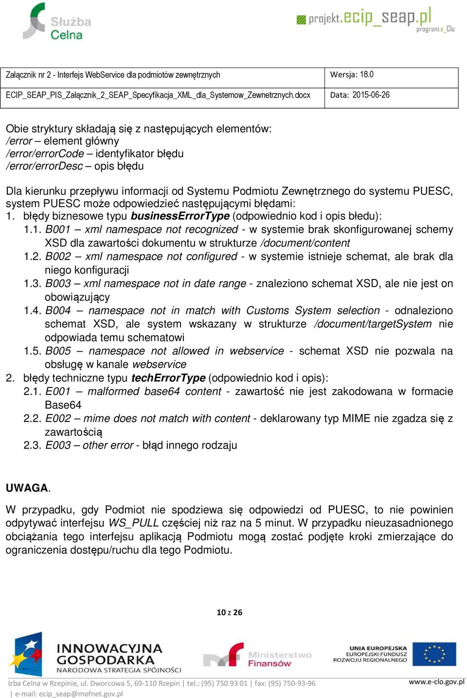 błędy biznesowe typu businesserrortype (odpowiednio kod i opis błedu): 1.