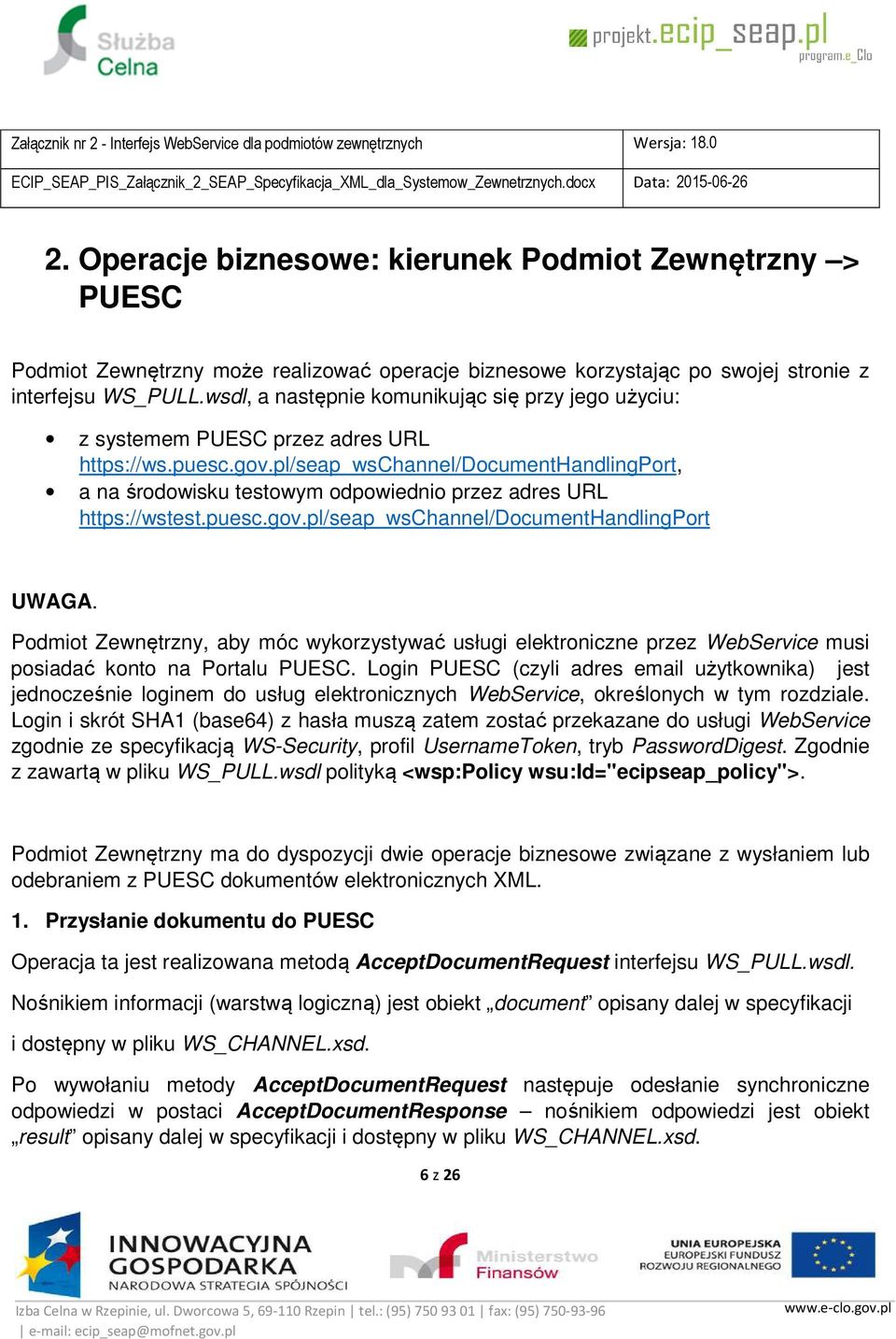 pl/seap_wschannel/documenthandlingport, a na środowisku testowym odpowiednio przez adres URL https://wstest.puesc.gov.pl/seap_wschannel/documenthandlingport UWAGA.