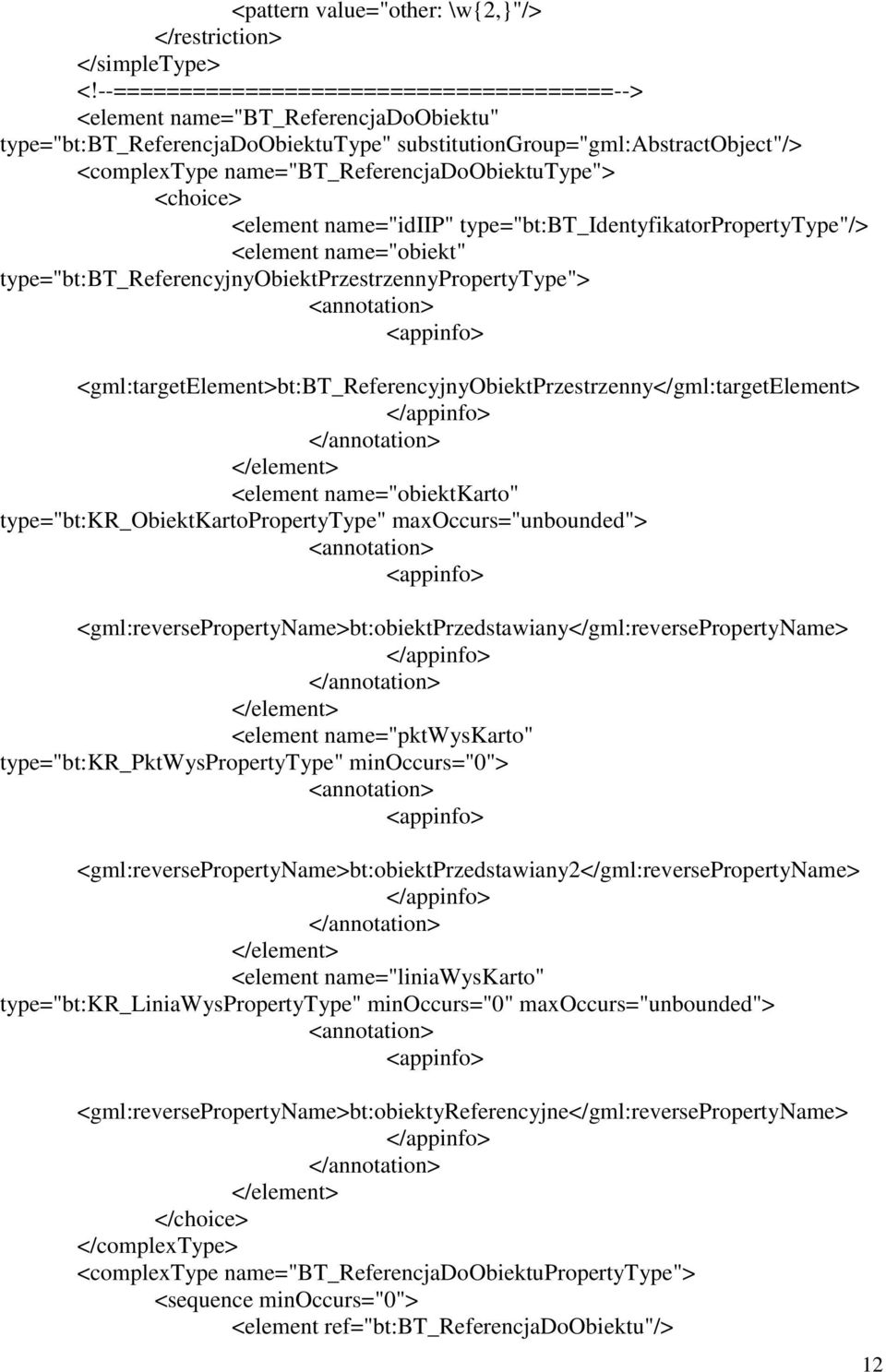 <gml:targetelement>bt:bt_referencyjnyobiektprzestrzenny</gml:targetelement> <element name="obiektkarto" type="bt:kr_obiektkartopropertytype" maxoccurs="unbounded">