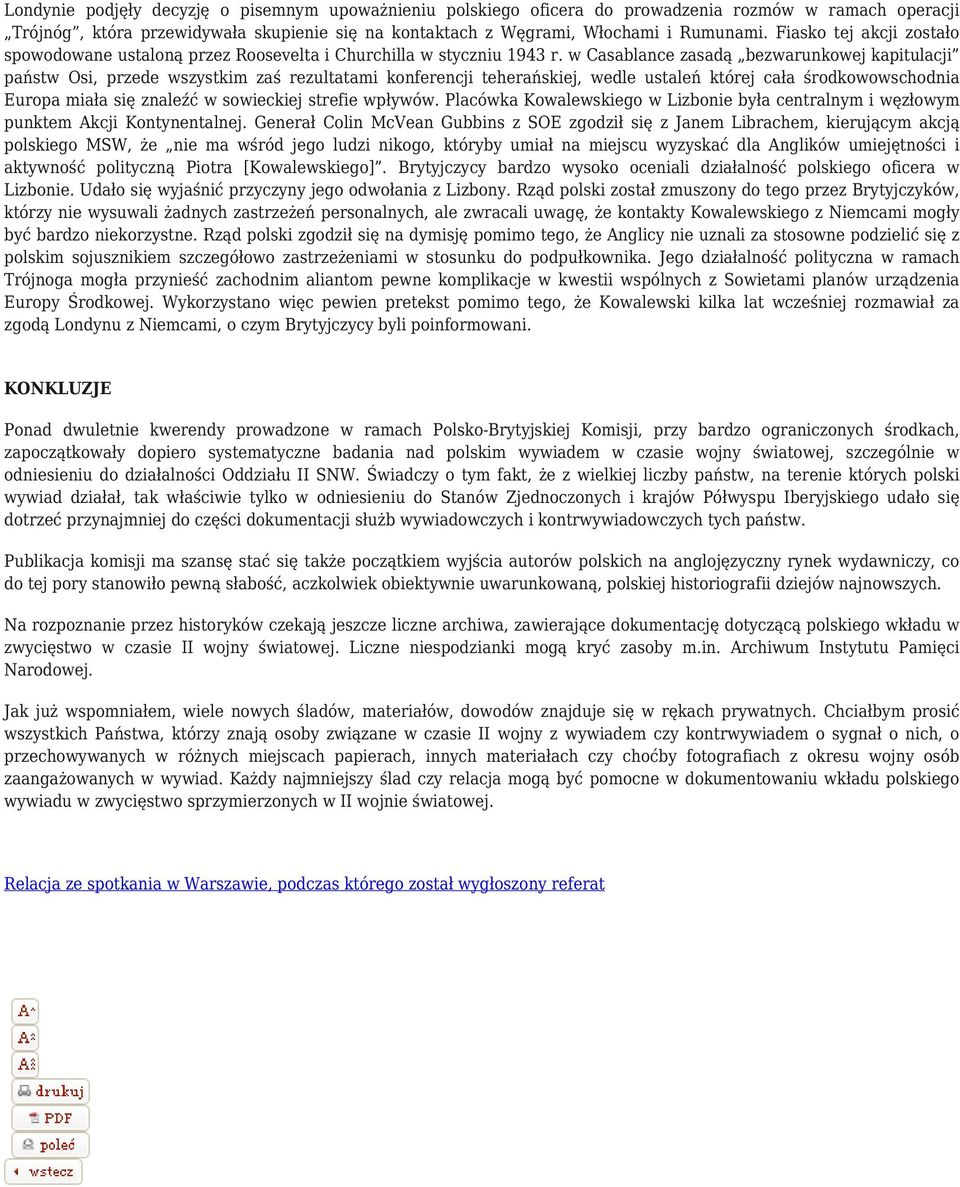 w Casablance zasadą bezwarunkowej kapitulacji państw Osi, przede wszystkim zaś rezultatami konferencji teherańskiej, wedle ustaleń której cała środkowowschodnia Europa miała się znaleźć w sowieckiej