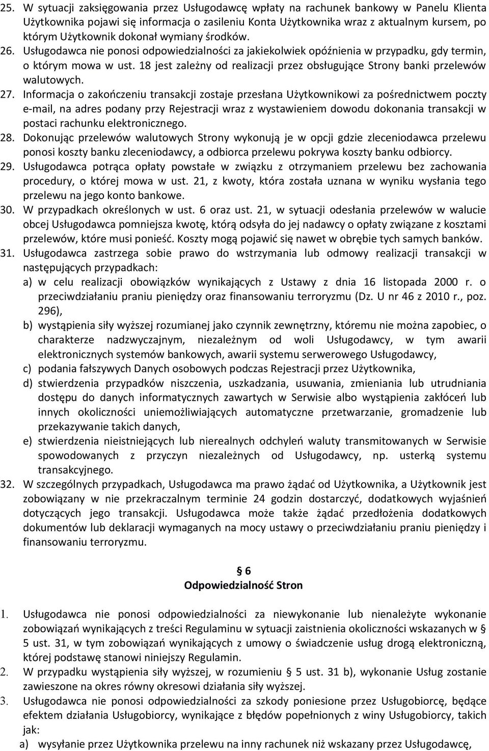 18 jest zależny od realizacji przez obsługujące Strony banki przelewów walutowych. 27.