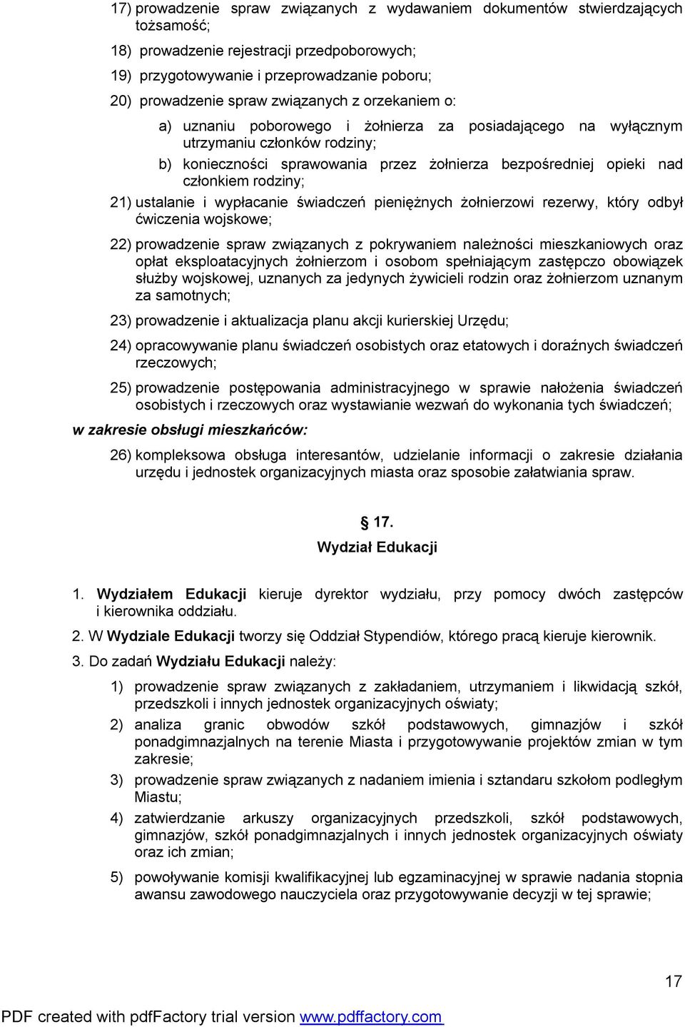 rodziny; 21) ustalanie i wypłacanie świadczeń pieniężnych żołnierzowi rezerwy, który odbył ćwiczenia wojskowe; 22) prowadzenie spraw związanych z pokrywaniem należności mieszkaniowych oraz opłat