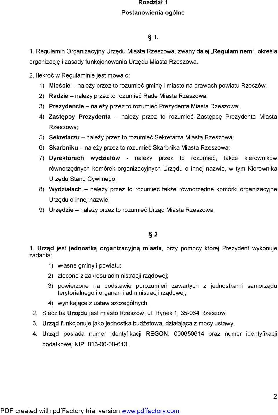 to rozumieć Prezydenta Miasta Rzeszowa; 4) Zastępcy Prezydenta należy przez to rozumieć Zastępcę Prezydenta Miasta Rzeszowa; 5) Sekretarzu należy przez to rozumieć Sekretarza Miasta Rzeszowa; 6)