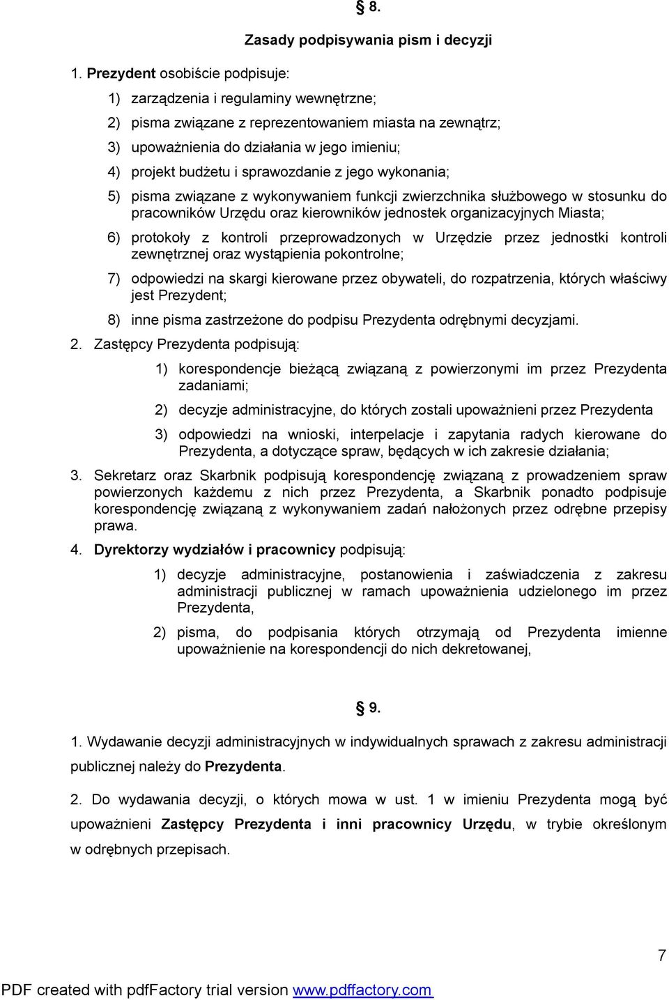 sprawozdanie z jego wykonania; 5) pisma związane z wykonywaniem funkcji zwierzchnika służbowego w stosunku do pracowników Urzędu oraz kierowników jednostek organizacyjnych Miasta; 6) protokoły z