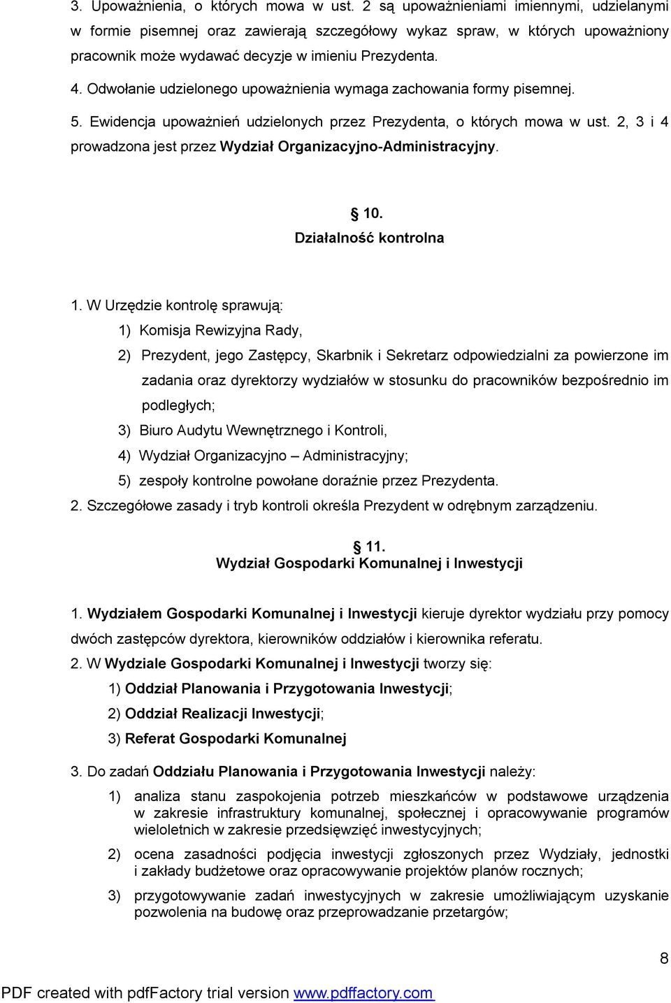 Odwołanie udzielonego upoważnienia wymaga zachowania formy pisemnej. 5. Ewidencja upoważnień udzielonych przez Prezydenta, o których mowa w ust.