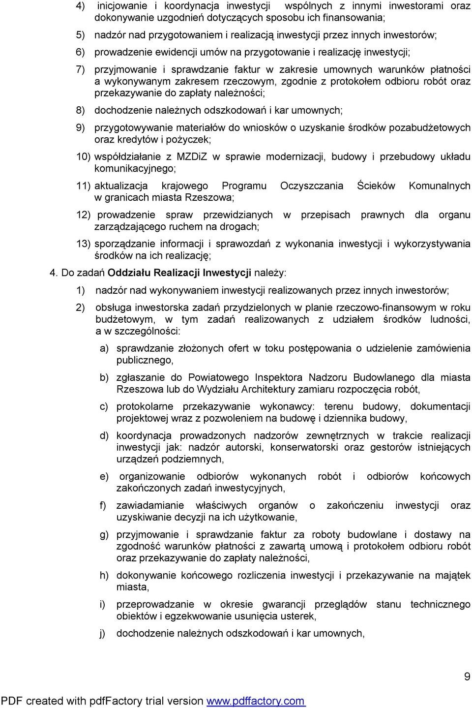 rzeczowym, zgodnie z protokołem odbioru robót oraz przekazywanie do zapłaty należności; 8) dochodzenie należnych odszkodowań i kar umownych; 9) przygotowywanie materiałów do wniosków o uzyskanie