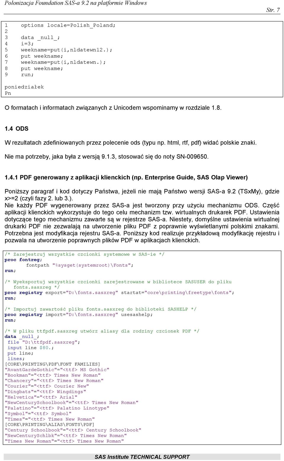 html, rtf, pdf) widać polskie znaki. Nie ma potrzeby, jaka była z wersją 9.1.3, stosować się do noty SN-009650. 1.4.1 PDF generowany z aplikacji klienckich (np.