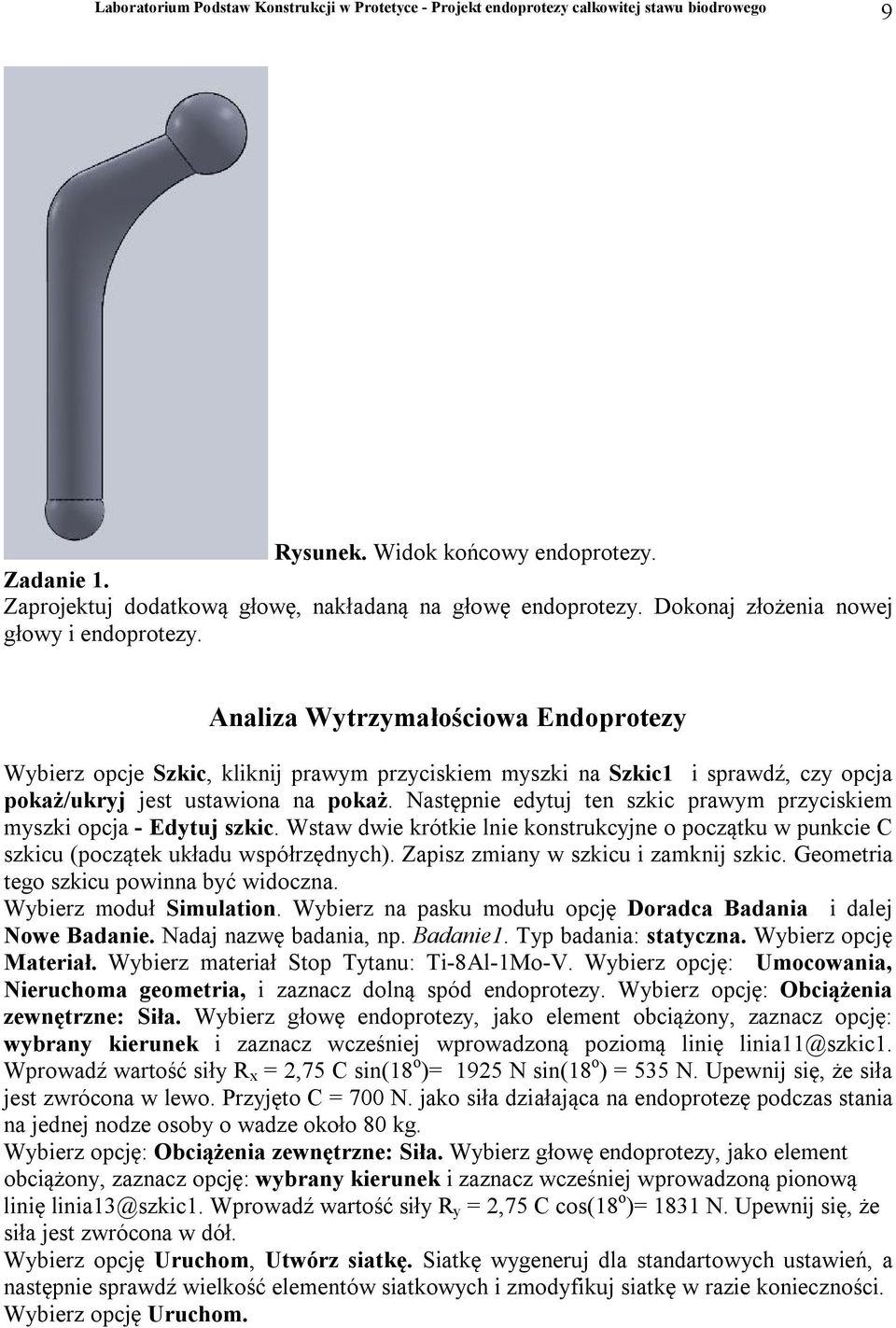 Następnie edytuj ten szkic prawym przyciskiem myszki opcja - Edytuj szkic. Wstaw dwie krótkie lnie konstrukcyjne o początku w punkcie C szkicu (początek układu współrzędnych).