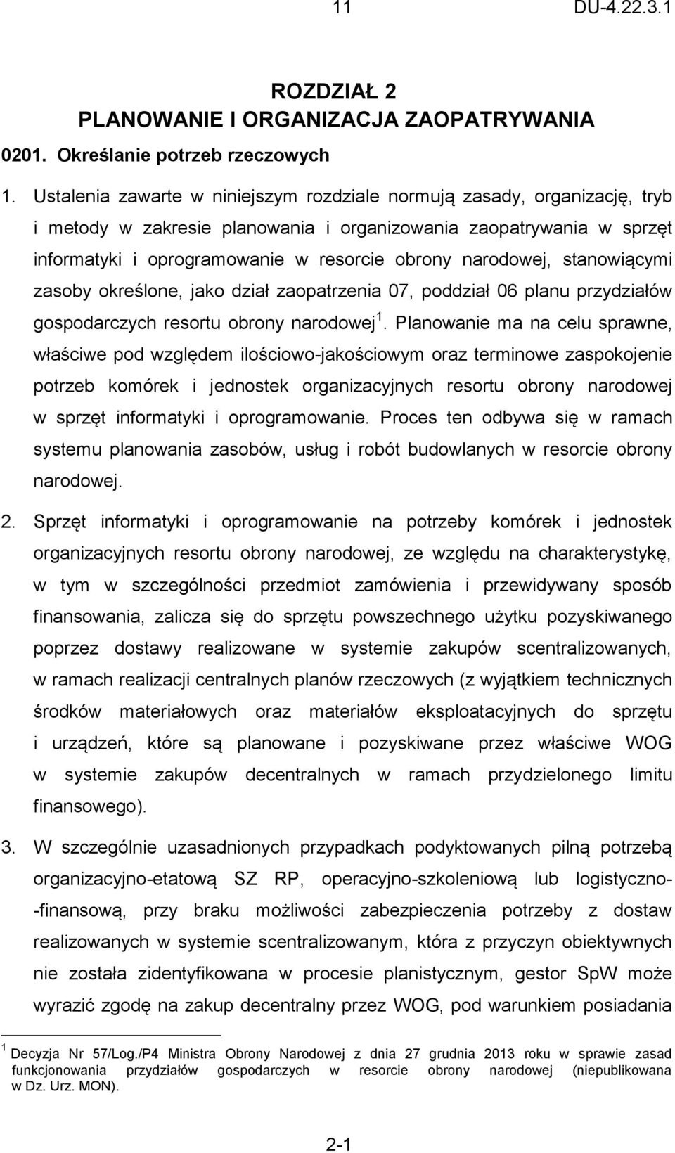 narodowej, stanowiącymi zasoby określone, jako dział zaopatrzenia 07, poddział 06 planu przydziałów gospodarczych resortu obrony narodowej 1.