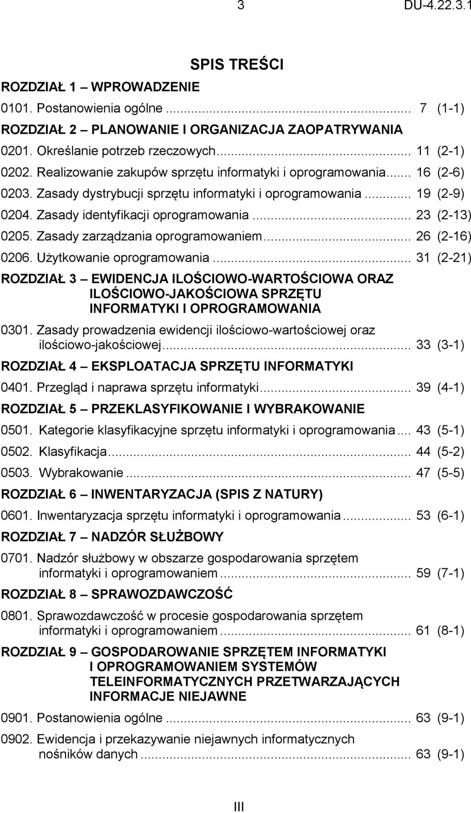 .. 23 (2-13) 0205. Zasady zarządzania oprogramowaniem... 26 (2-16) 0206. Użytkowanie oprogramowania.