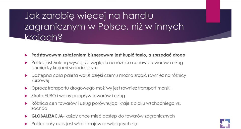 sąsiadującymi Dostępna cała paleta walut dzięki czemu można zrobić również na różnicy kursowej Oprócz transportu drogowego możliwy jest również transport