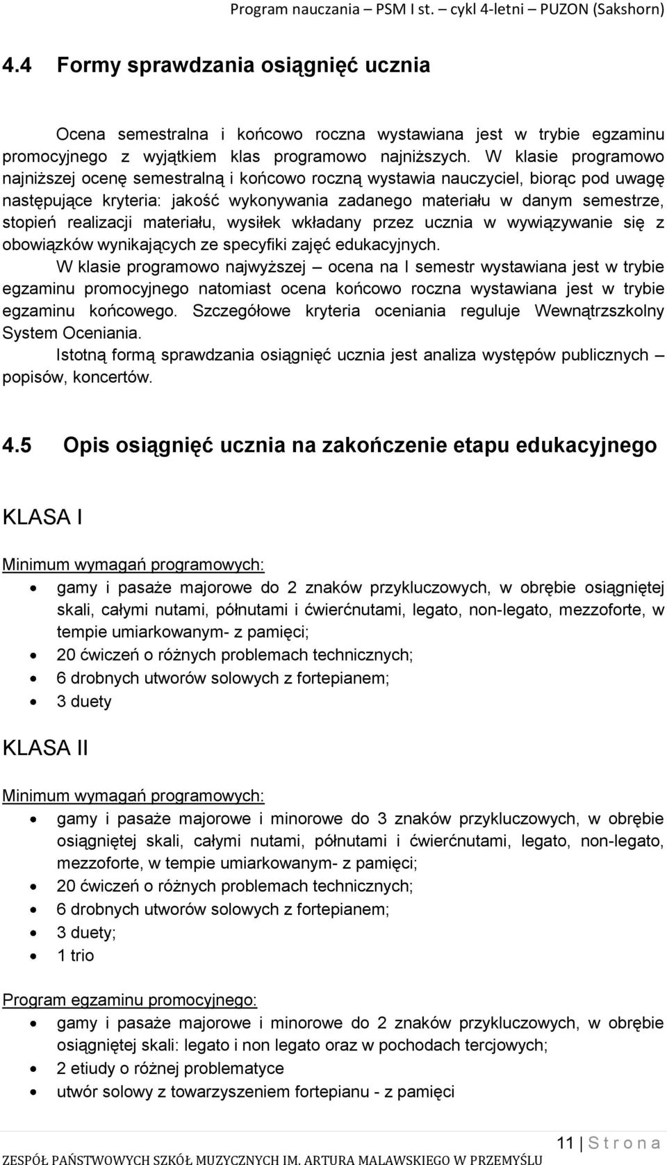 realizacji materiału, wysiłek wkładany przez ucznia w wywiązywanie się z obowiązków wynikających ze specyfiki zajęć edukacyjnych.