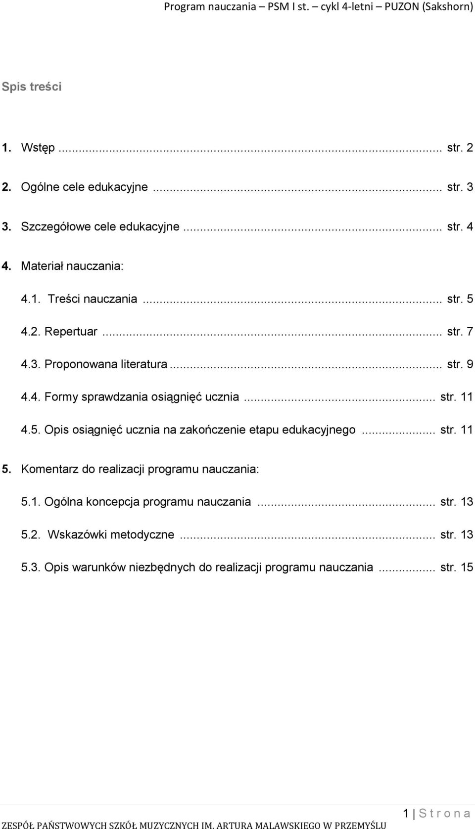 .. str. 11 5. Komentarz do realizacji programu nauczania: 5.1. Ogólna koncepcja programu nauczania... str. 13 