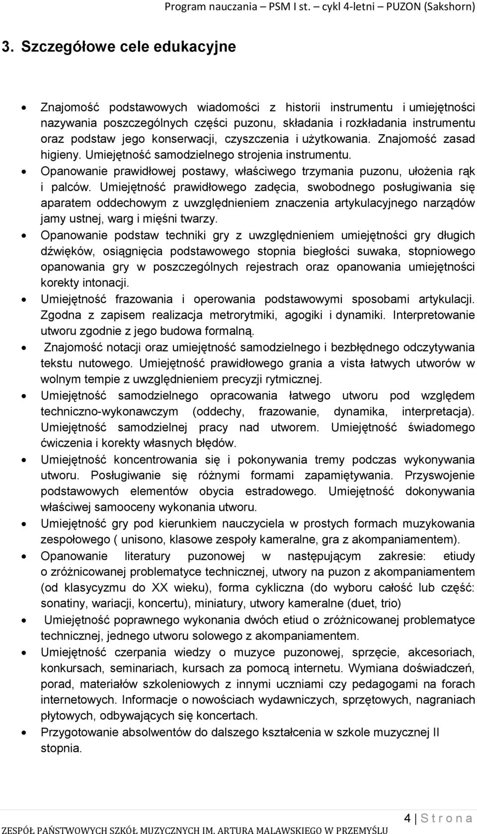 Umiejętność prawidłowego zadęcia, swobodnego posługiwania się aparatem oddechowym z uwzględnieniem znaczenia artykulacyjnego narządów jamy ustnej, warg i mięśni twarzy.