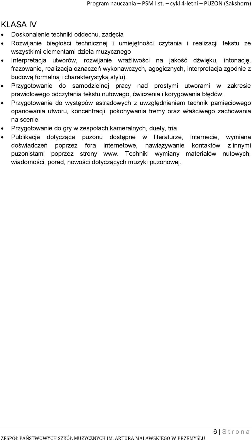 Przygotowanie do samodzielnej pracy nad prostymi utworami w zakresie prawidłowego odczytania tekstu nutowego, ćwiczenia i korygowania błędów.