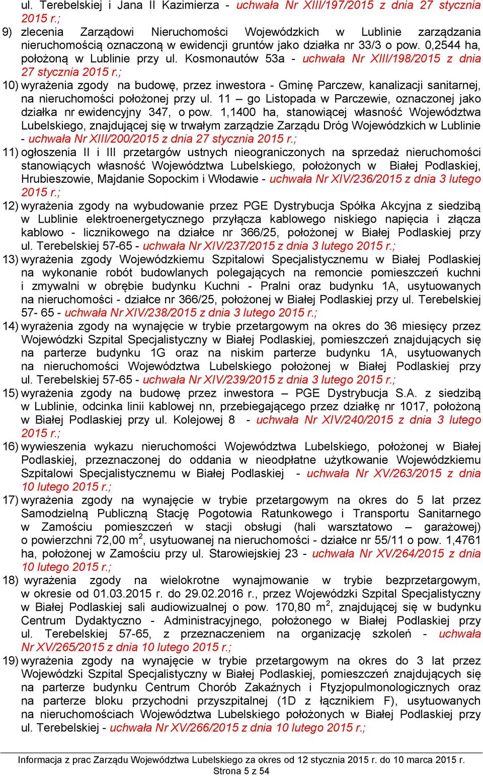 Kosmonautów 53a - uchwała Nr XIII/198/2015 z dnia 27 stycznia 2015 r.; 10) wyrażenia zgody na budowę, przez inwestora - Gminę Parczew, kanalizacji sanitarnej, na nieruchomości położonej przy ul.