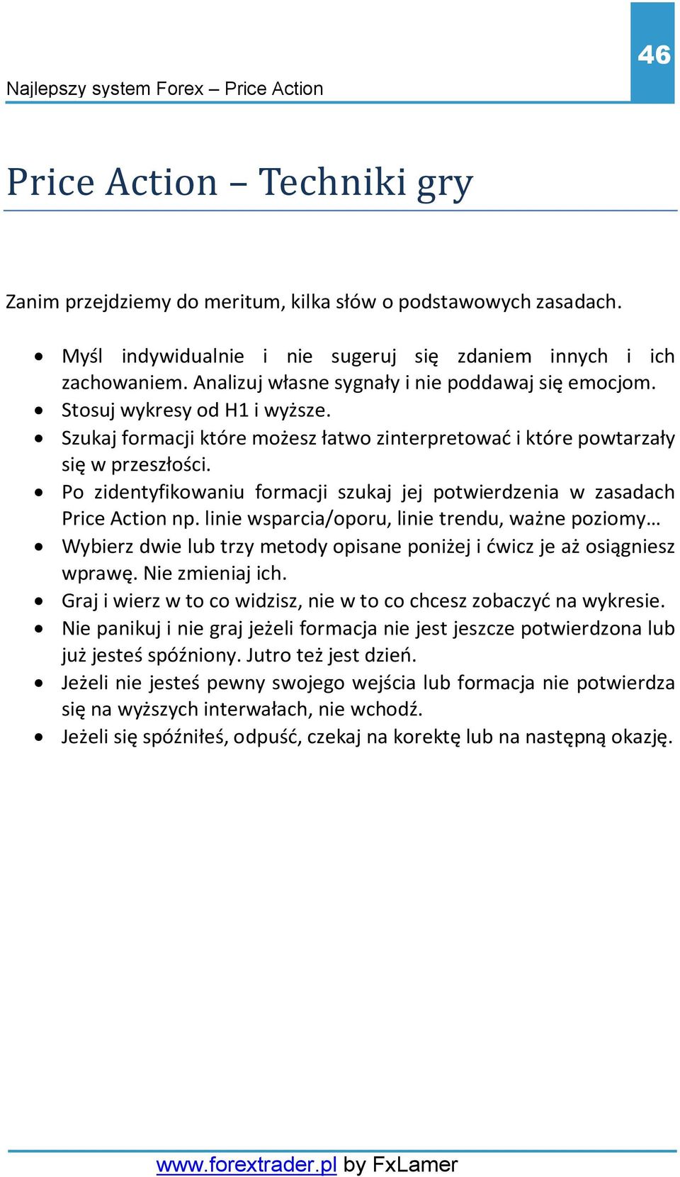 Po zidentyfikowaniu formacji szukaj jej potwierdzenia w zasadach Price Action np.