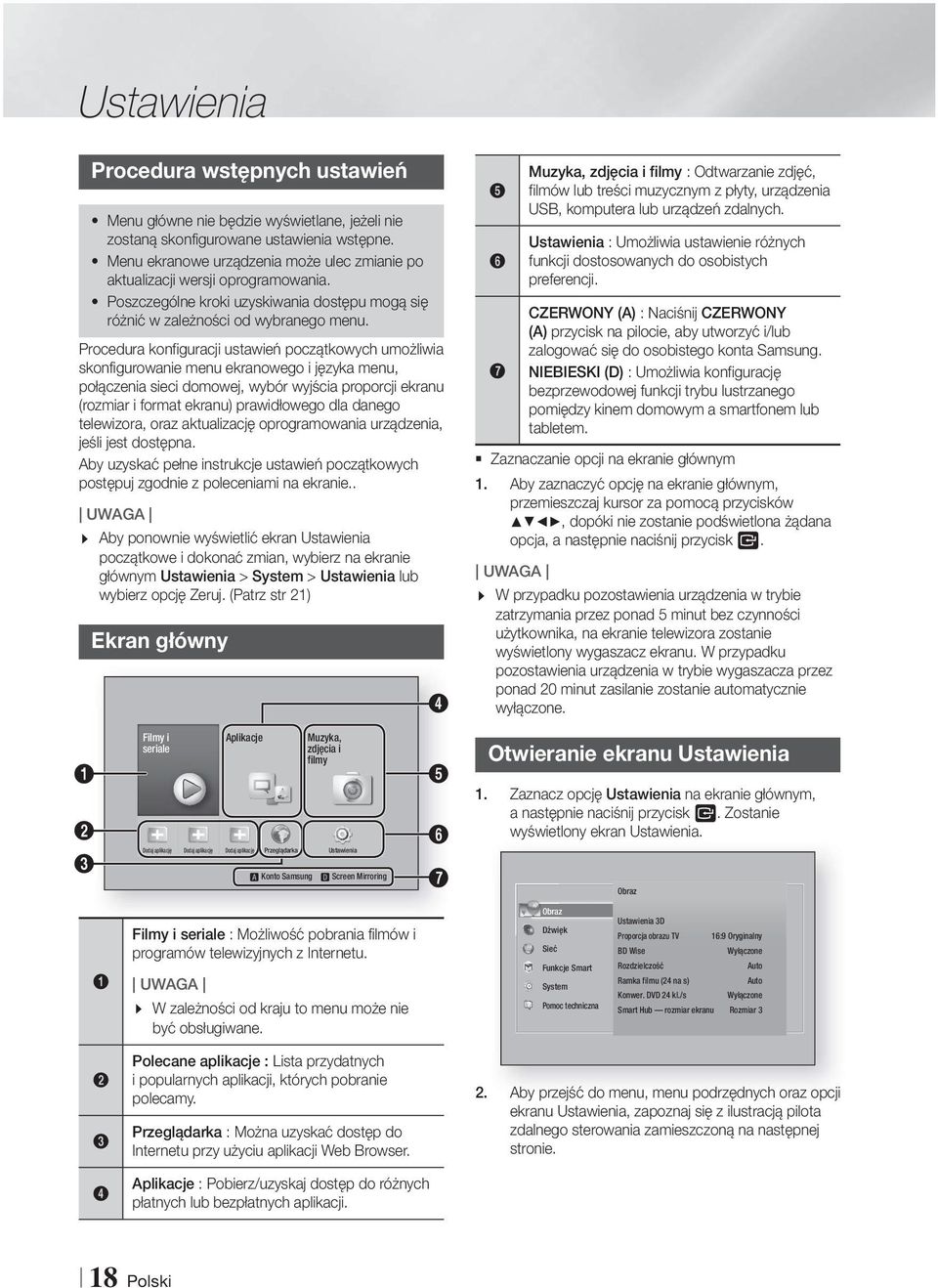 Procedura konfiguracji ustawień początkowych umożliwia skonfigurowanie menu ekranowego i języka menu, połączenia sieci domowej, wybór wyjścia proporcji ekranu (rozmiar i format ekranu) prawidłowego