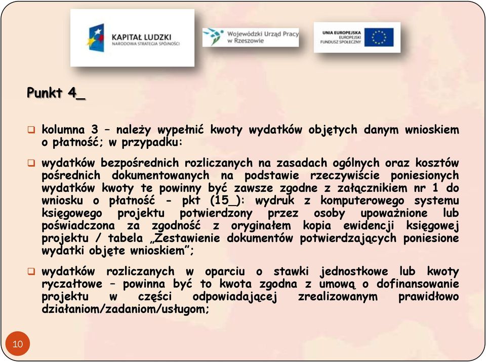 przez osoby upoważnione lub poświadczona za zgodność z oryginałem kopia ewidencji księgowej projektu / tabela Zestawienie dokumentów potwierdzających poniesione wydatki objęte wnioskiem ; wydatków