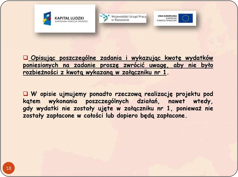 W opisie ujmujemy ponadto rzeczową realizację projektu pod kątem wykonania poszczególnych działań,