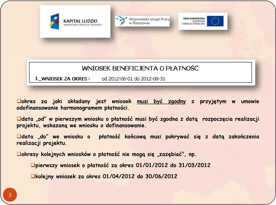 rozpoczęcia realizacji data do we wniosku o płatność końcową musi pokrywać się z datą zakończenia realizacji projektu.