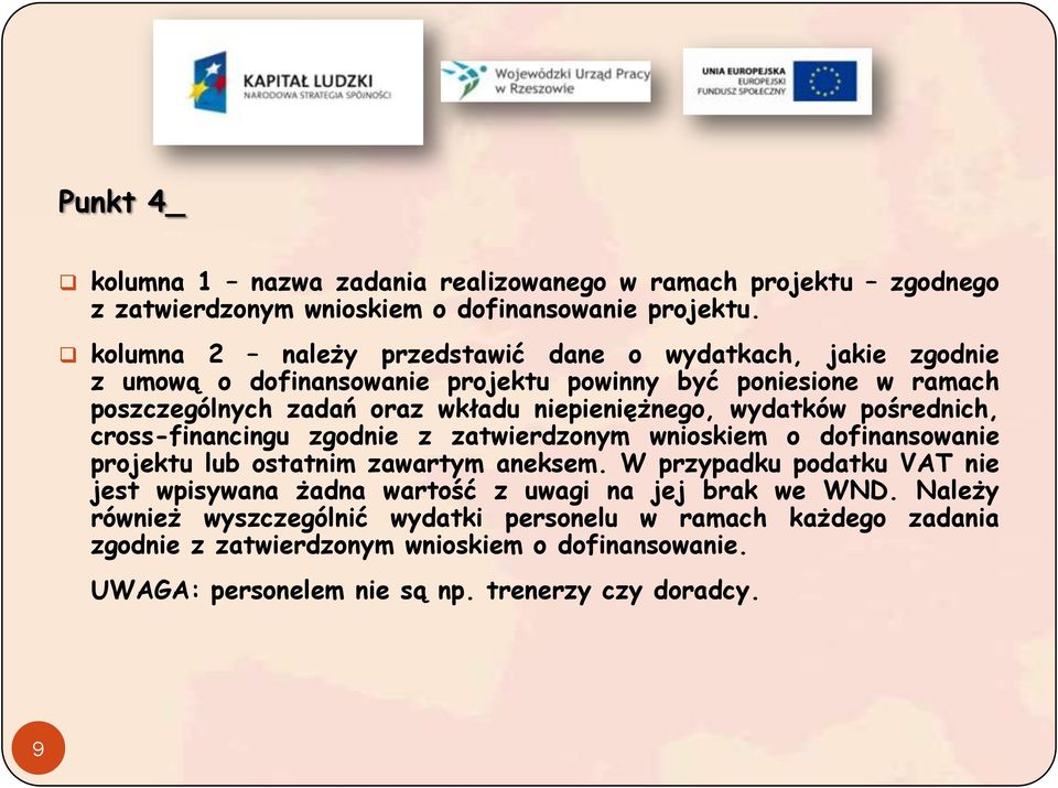 niepieniężnego, wydatków pośrednich, cross-financingu zgodnie z zatwierdzonym wnioskiem o dofinansowanie projektu lub ostatnim zawartym aneksem.