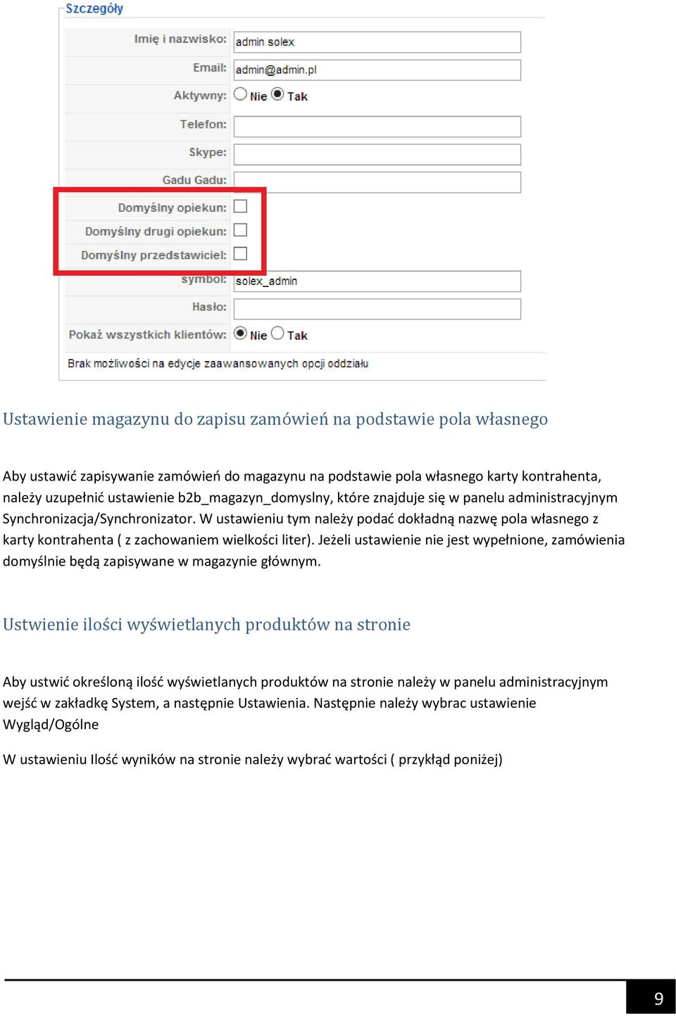 W ustawieniu tym należy podać dokładną nazwę pola własnego z karty kontrahenta ( z zachowaniem wielkości liter).