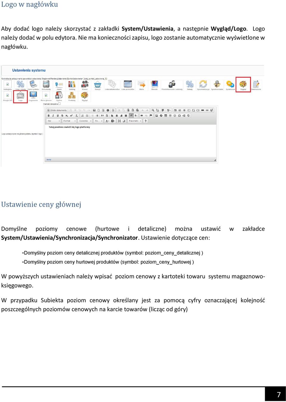 Ustawienie ceny głównej Domyślne poziomy cenowe (hurtowe i detaliczne) można ustawić w zakładce System/Ustawienia/Synchronizacja/Synchronizator.