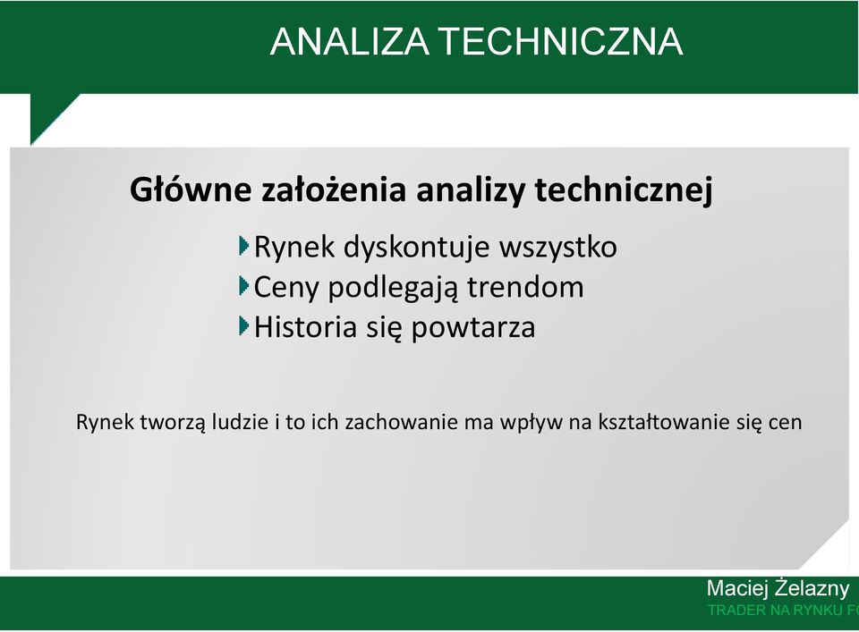 Historia się powtarza Rynek tworzą ludzie i to ich