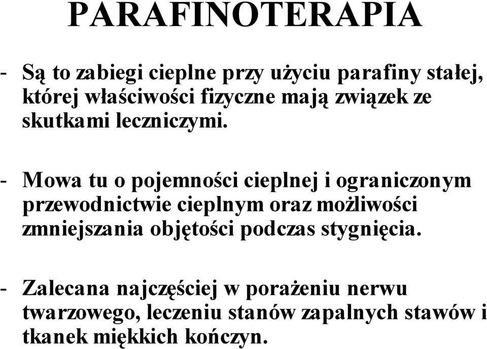 - Mowa tu o pojemności cieplnej i ograniczonym przewodnictwie cieplnym oraz możliwości