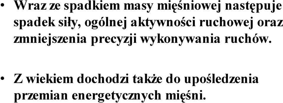 zmniejszenia precyzji wykonywania ruchów.