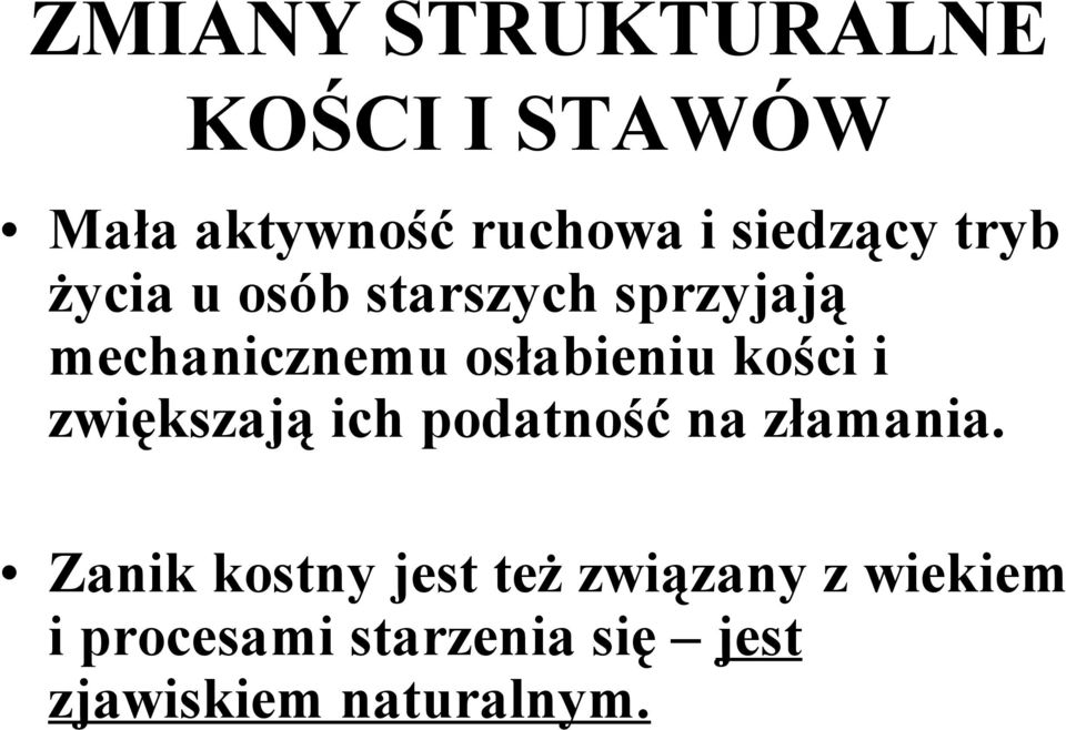 osłabieniu kości i zwiększają ich podatność na złamania.