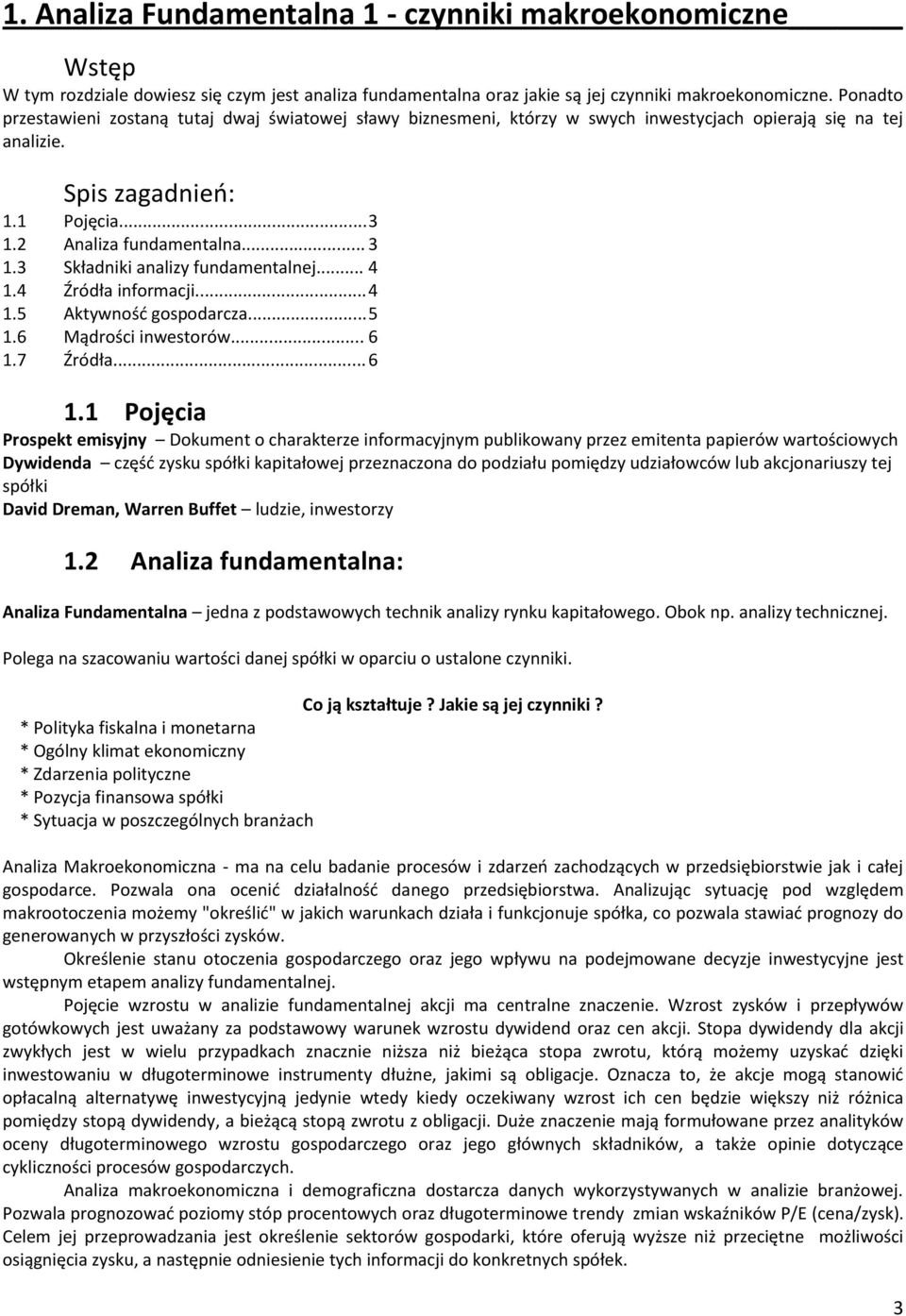 .. 4 1.4 Źródła informacji... 4 1.5 Aktywnośd gospodarcza... 5 1.6 Mądrości inwestorów... 6 1.