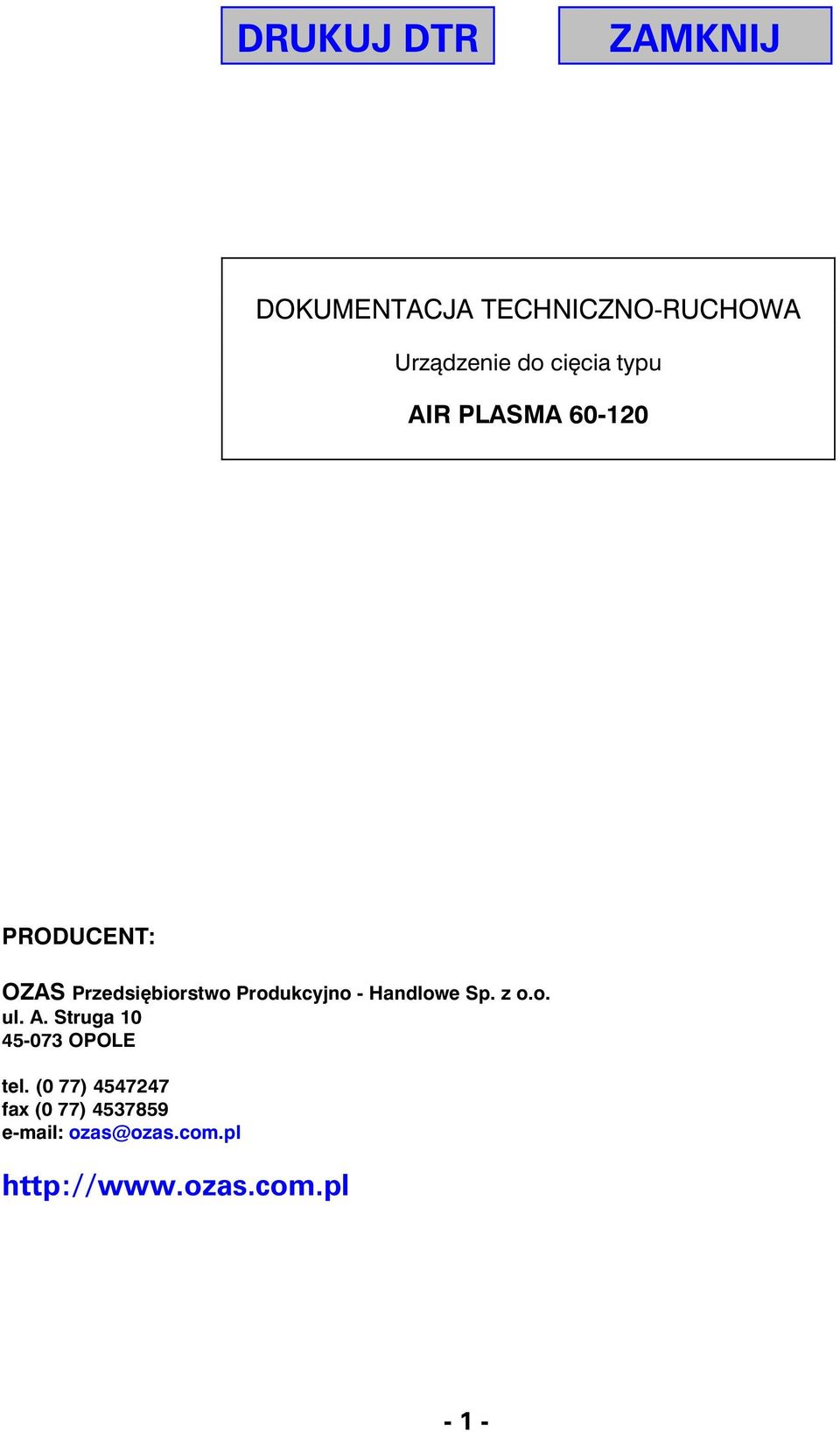 Produkcyjno - Handlowe Sp. z o.o. ul. A. Struga 10 45-073 OPOLE tel.