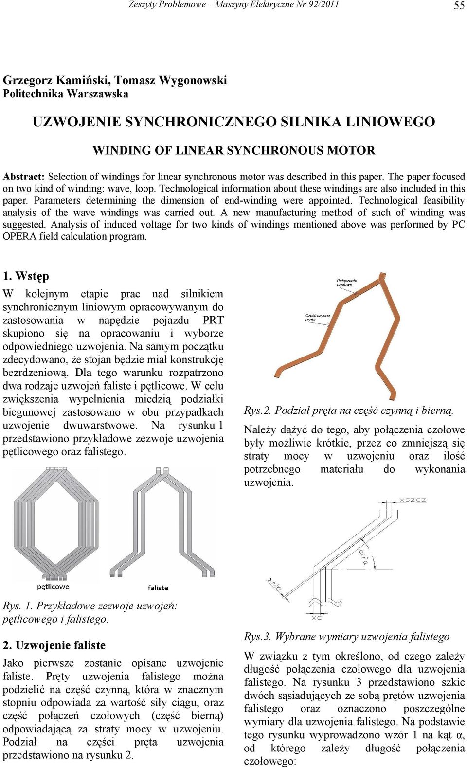 Technological information about these windings are also included in this paper. Parameters determining the dimension of end-winding were appointed.