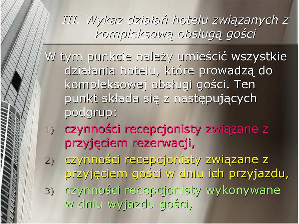 Ten punkt składa się z następuj pujących podgrup: 1) czynności ci recepcjonisty związane zane z przyjęciem