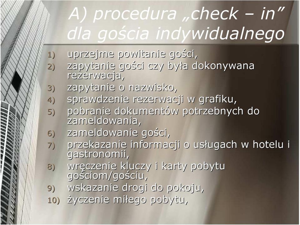 potrzebnych do zameldowania, 6) zameldowanie gości, 7) przekazanie informacji o usługach ugach w hotelu i