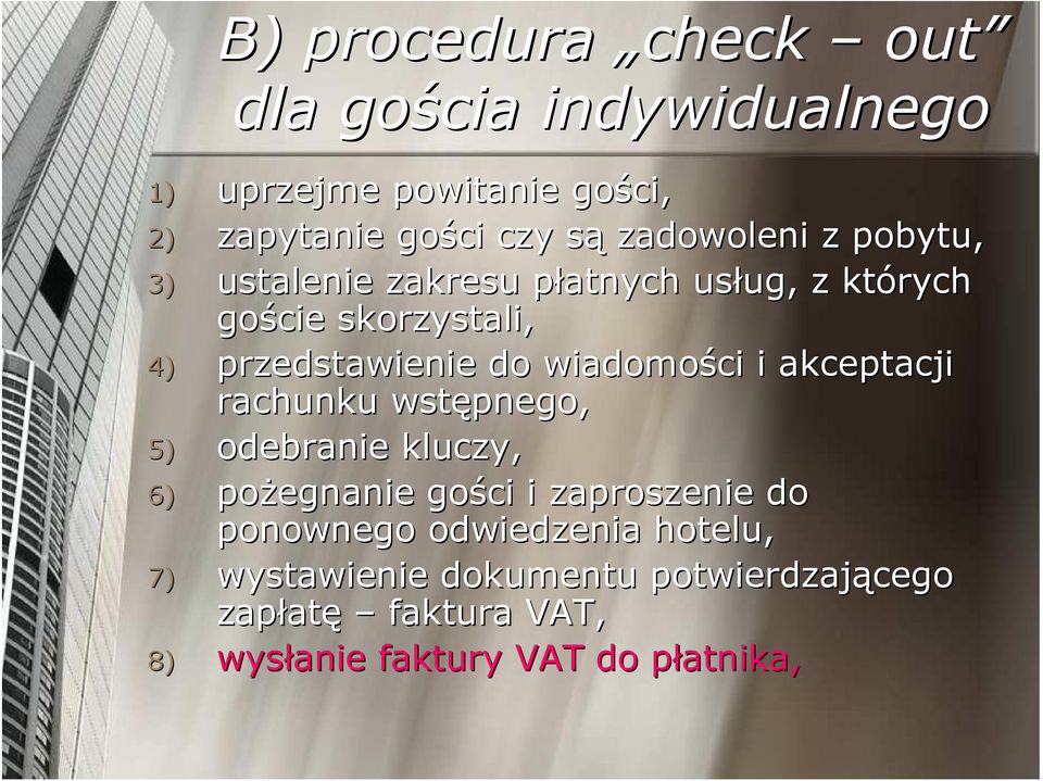 do wiadomości i akceptacji rachunku wstępnego, 5) odebranie kluczy, 6) poŝegnanie gości i zaproszenie do