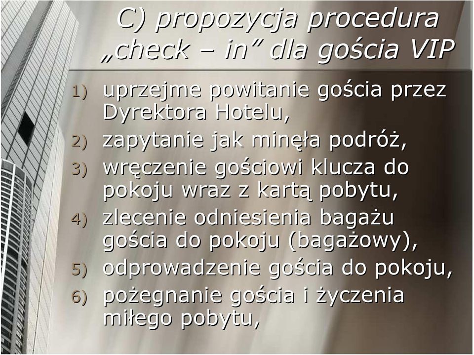 do pokoju wraz z kartą pobytu, 4) zlecenie odniesienia bagaŝu gościa do pokoju