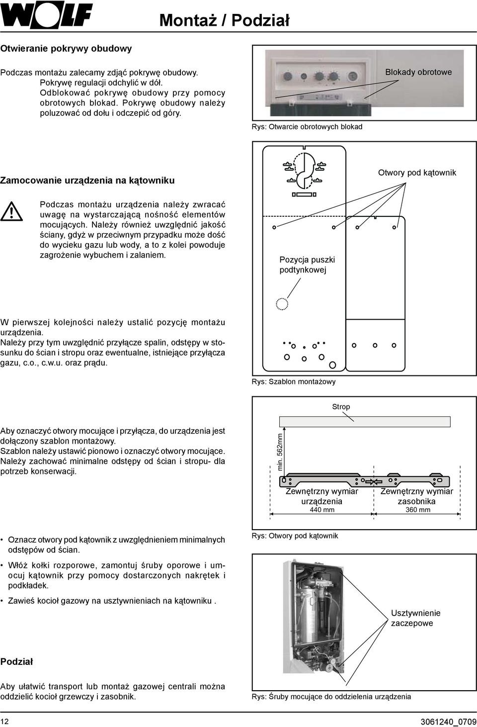 Rys: Otwarcie obrotowych blokad Blokady obrotowe Zamocowanie urządzenia na kątowniku Otwory pod kątownik Podczas montażu urządzenia należy zwracać uwagę na wystarczającą nośność elementów mocujących.