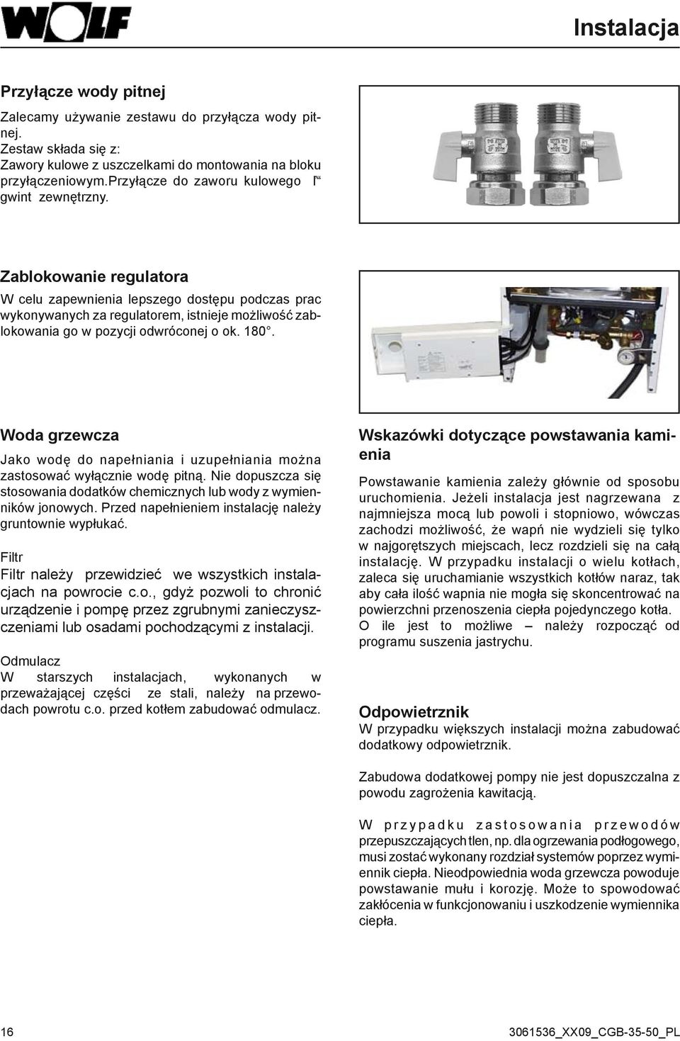 Zablokowanie regulatora W celu zapewnienia lepszego dostępu podczas prac wykonywanych za regulatorem, istnieje możliwość zablokowania go w pozycji odwróconej o ok. 180.