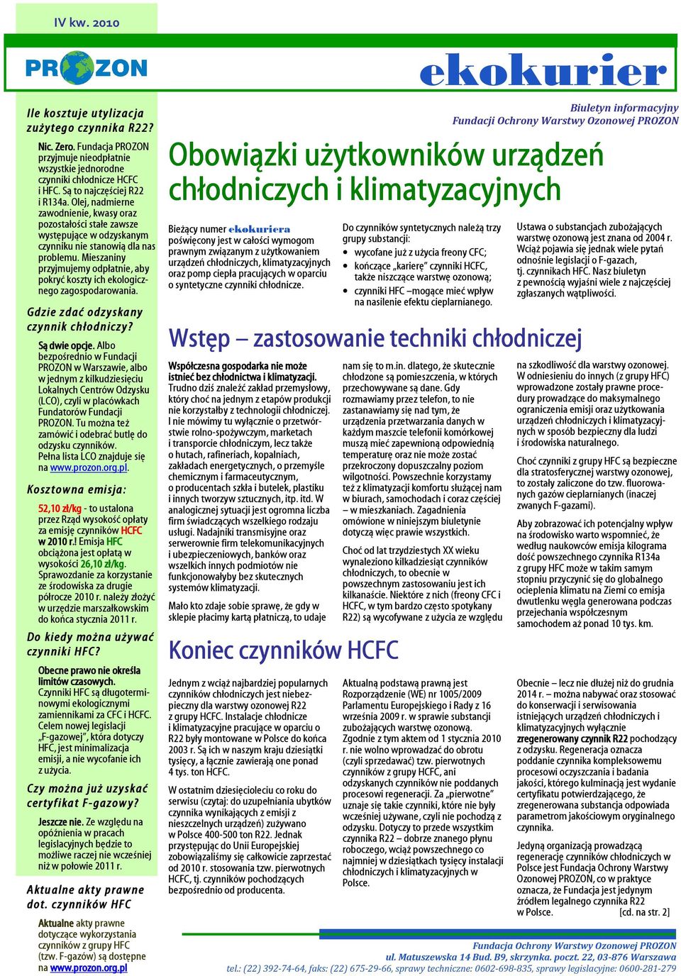 Mieszaniny przyjmujemy odpłatnie, aby pokryć koszty ich ekologicznego zagospodarowania. G d z i e z d a ć o d z y s k a n y c z y n n i k c h ł o d n i c z y? Są dwie opcje.