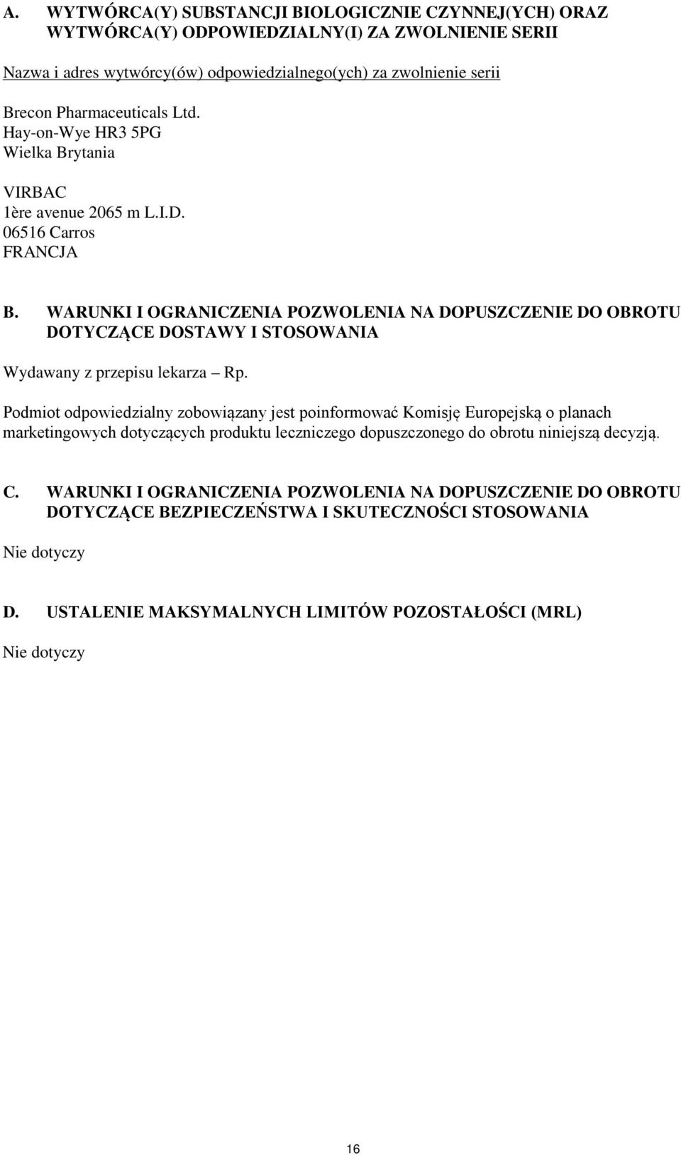 WARUNKI I OGRANICZENIA POZWOLENIA NA DOPUSZCZENIE DO OBROTU DOTYCZĄCE DOSTAWY I STOSOWANIA Wydawany z przepisu lekarza Rp.