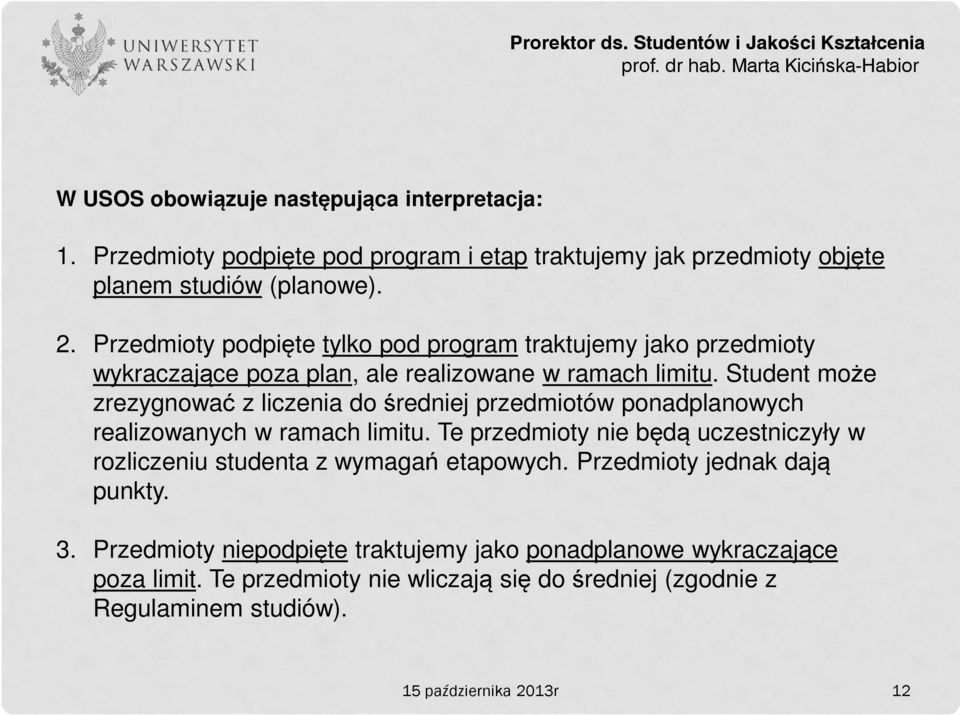 Student może zrezygnować z liczenia do średniej przedmiotów ponadplanowych realizowanych w ramach limitu.