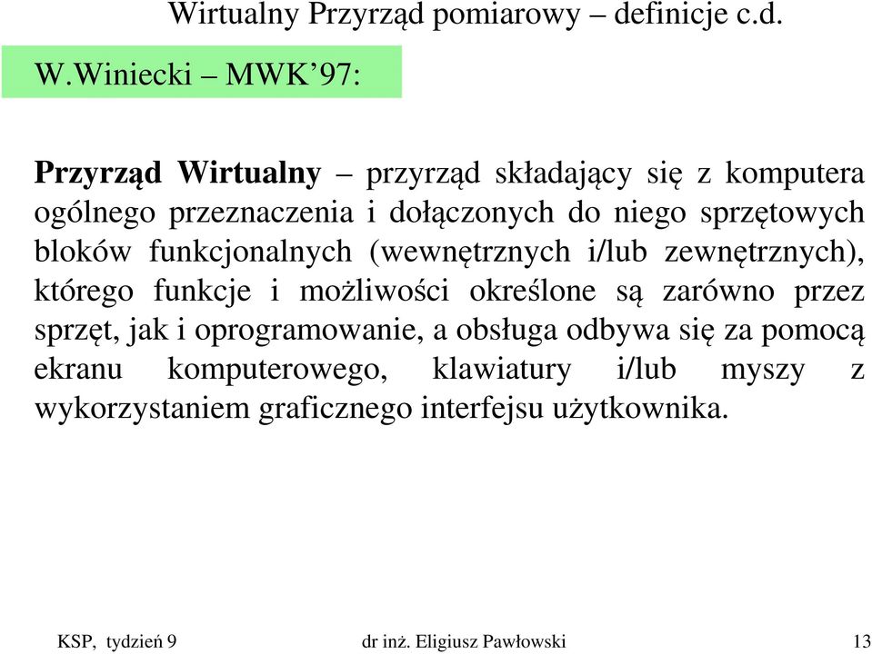 sprzętowych bloków funkcjonalnych (wewnętrznych i/lub zewnętrznych), którego funkcje i możliwości określone są zarówno