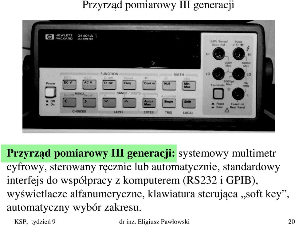 współpracy z komputerem (RS232 i GPIB), wyświetlacze alfanumeryczne, klawiatura