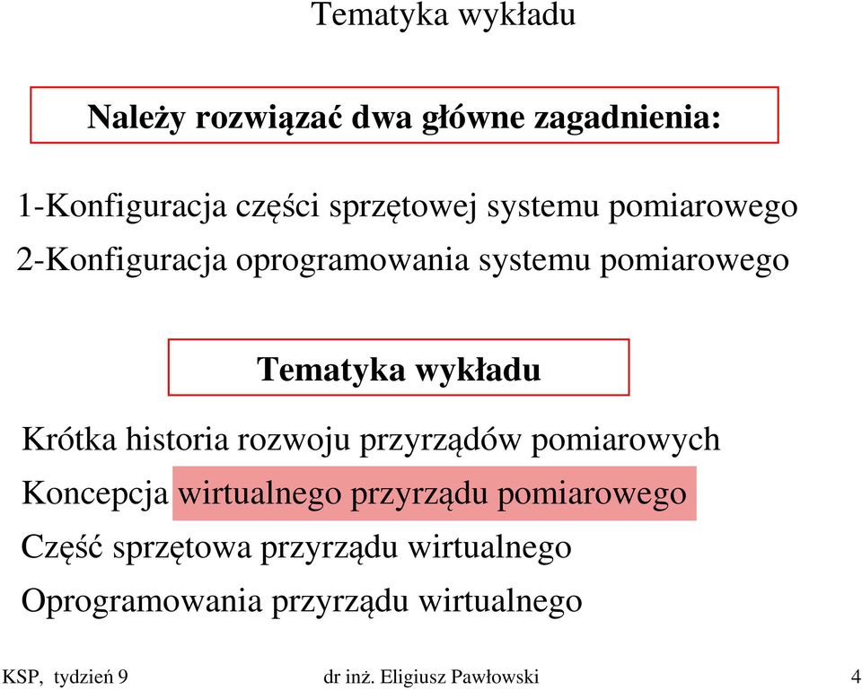 historia rozwoju przyrządów pomiarowych Koncepcja wirtualnego przyrządu pomiarowego Część