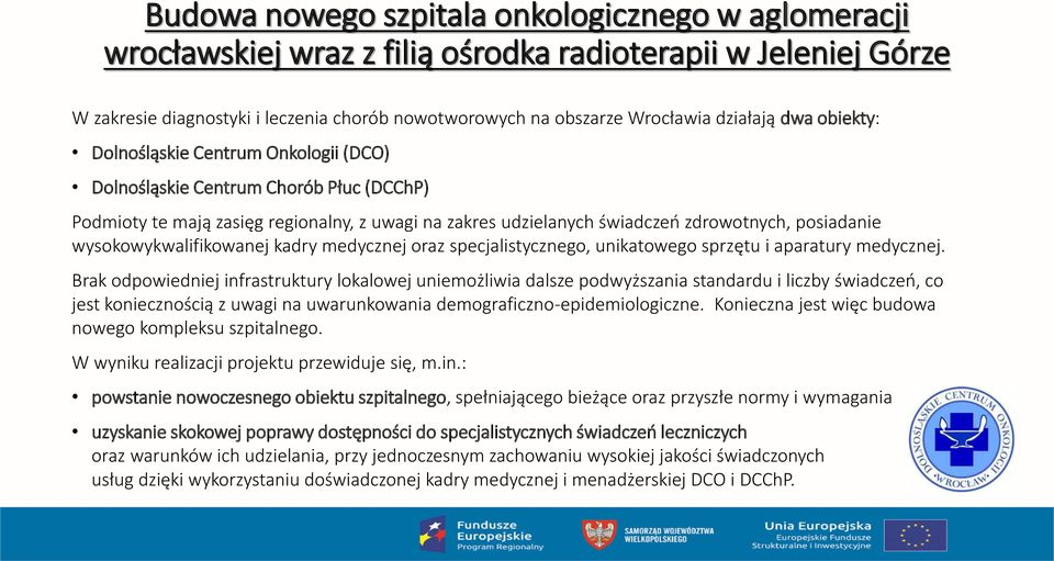 wysokowykwalifikowanej kadry medycznej oraz specjalistycznego, unikatowego sprzętu i aparatury medycznej.