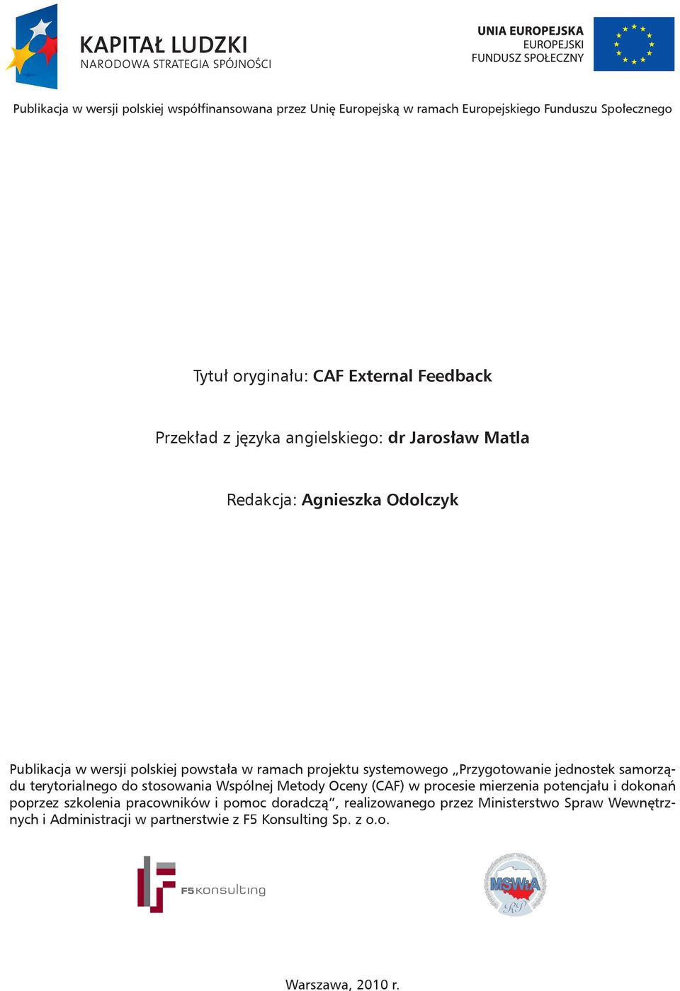 Przygotowanie jednostek samorządu terytorialnego do stosowania Wspólnej Metody Oceny (CAF) w procesie mierzenia potencjału i dokonań poprzez szkolenia